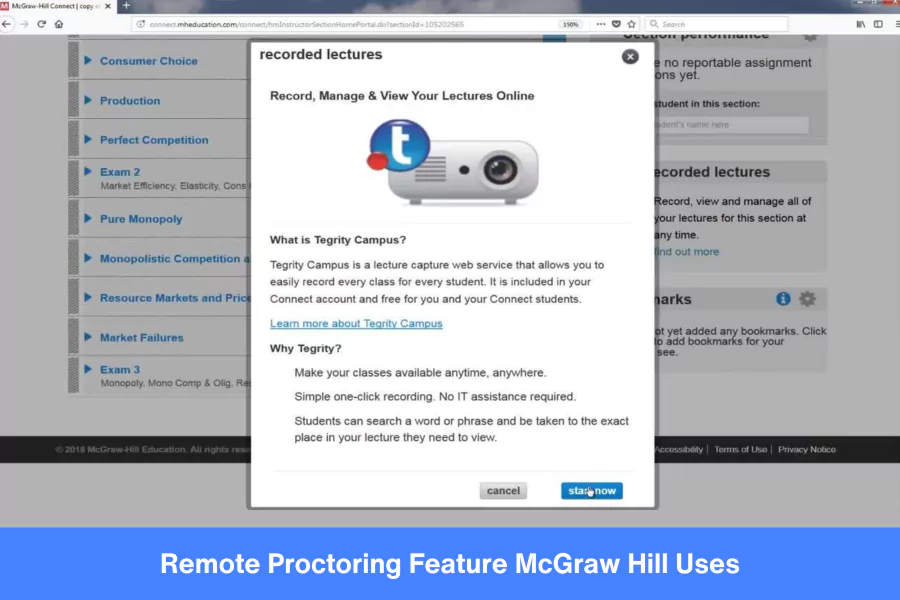 McGraw Hill uses remote proctoring features, and it also has features like recorded lectures McGraw Hill uses remote proctoring features, and it also has features like recorded lectures<br />